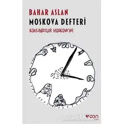 Moskova Defteri - Bahar Aslan - Can Yayınları