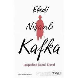 Ebedi Nişanlı Kafka - Jacqueline Raoul-Duval - Can Yayınları