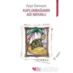 Kaplumbağamın Adı Meraklı - Ayşe Sarısayın - Can Çocuk Yayınları