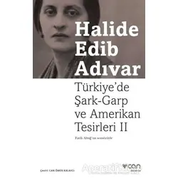 Türkiye’de Şark-Garp ve Amerikan Tesirleri - 2 - Halide Edib Adıvar - Can Yayınları