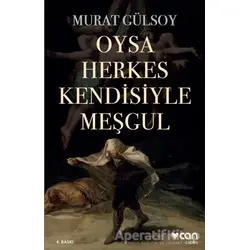 Oysa Herkes Kendisiyle Meşgul - Murat Gülsoy - Can Yayınları
