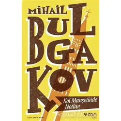 Kol Manşetinde Notlar - Mihail Afanasyeviç Bulgakov - Can Yayınları