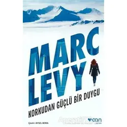 Korkudan Güçlü Bir Duygu - Marc Levy - Can Yayınları
