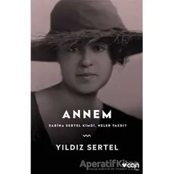 Annem Sabiha Sertel Kimdi, Neler Yazdı? - Yıldız Sertel - Can Yayınları