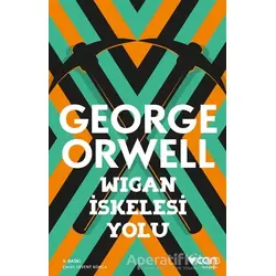 Wigan İskelesi Yolu - George Orwell - Can Yayınları