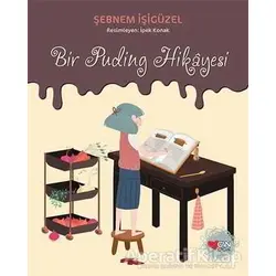 Bir Puding Hikayesi - Şebnem İşigüzel - Can Çocuk Yayınları