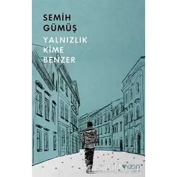 Yalnızlık Kime Benzer - Semih Gümüş - Can Yayınları
