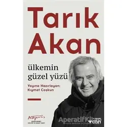 Tarık Akan: Ülkemin Güzel Yüzü - Kıymet Coşkun - Can Yayınları