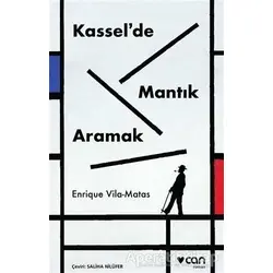 Kasselde Mantık Aramak - Enrique Vila - Matas - Can Yayınları