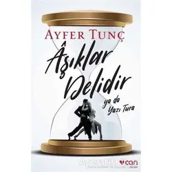 Aşıklar Delidir Ya Da Yazı Tura - Ayfer Tunç - Can Yayınları