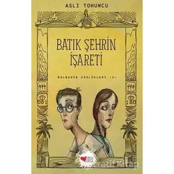 Batık Şehrin İşareti - Bolbadim Günlükleri 2 - Aslı Tohumcu - Can Çocuk Yayınları