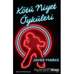 Kötü Niyet Öyküleri - Javier Marias - Can Yayınları