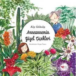 Anneannemin Güzel Çiçekleri - Alp Gökalp - Can Çocuk Yayınları