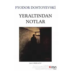 Yeraltından Notlar - Fyodor Mihayloviç Dostoyevski - Can Yayınları