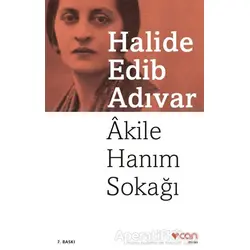 Akile Hanım Sokağı - Halide Edib Adıvar - Can Yayınları