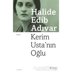Kerim Usta’nın Oğlu - Halide Edib Adıvar - Can Yayınları