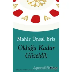 Olduğu Kadar Güzeldik - Mahir Ünsal Eriş - Can Yayınları
