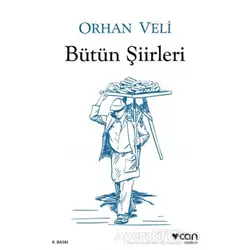 Bütün Şiirleri - Orhan Veli Kanık - Can Yayınları