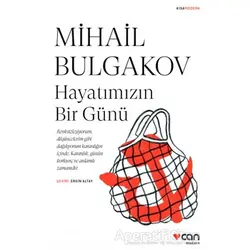 Hayatımızın Bir Günü - Mihail Afanasyeviç Bulgakov - Can Yayınları
