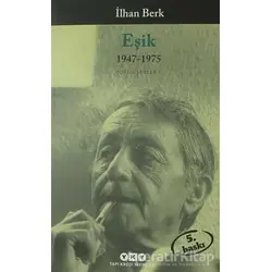 Eşik 1947-1975 - İlhan Berk - Yapı Kredi Yayınları