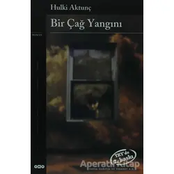 Bir Çağ Yangını - Hulki Aktunç - Yapı Kredi Yayınları