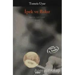 İpek ve Bakır - Tomris Uyar - Yapı Kredi Yayınları