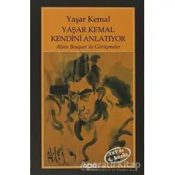 Yaşar Kemal Kendini Anlatıyor - Yaşar Kemal - Yapı Kredi Yayınları