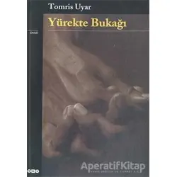 Yürekte Bukağı - Tomris Uyar - Yapı Kredi Yayınları