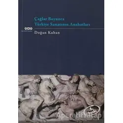 Çağlar Boyunca Türkiye Sanatının Anahatları - Doğan Kuban - Yapı Kredi Yayınları