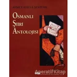 Osmanlı Şiiri Antolojisi - A. Atilla Şentürk - Yapı Kredi Yayınları