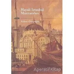 Hayali İstanbul Manzaraları - Aykut Gürçağlar - Yapı Kredi Yayınları