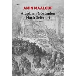 Arapların Gözünden Haçlı Seferleri - Amin Maalouf - Yapı Kredi Yayınları