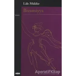 Bizansiyya - Lale Müldür - Yapı Kredi Yayınları