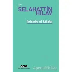 Felsefe El Kitabı - Selahattin Hilav - Yapı Kredi Yayınları