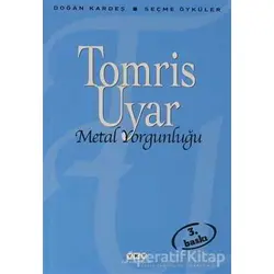 Metal Yorgunluğu - Tomris Uyar - Yapı Kredi Yayınları