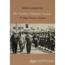 Bir Darbeci Subayın Anıları - Adnan Çelikoğlu - Yapı Kredi Yayınları