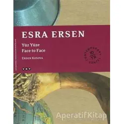 Esra Ersen Yüz Yüze / Face to Face - Erden Kosova - Yapı Kredi Yayınları