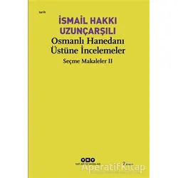 Osmanlı Hanedanı Üstüne İncelemeler - İsmail Hakkı Uzunçarşılı - Yapı Kredi Yayınları