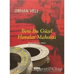 Beni Bu Güzel Havalar Mahvetti - Orhan Veli Kanık - Yapı Kredi Yayınları