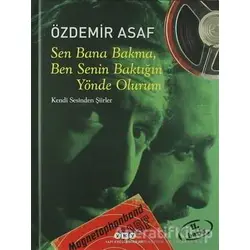 Sen Bana Bakma, Ben Senin Baktığın Yönde Olurum - Özdemir Asaf - Yapı Kredi Yayınları