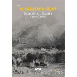 Sancaktan Saraya - M. Çağatay Uluçay - Yapı Kredi Yayınları