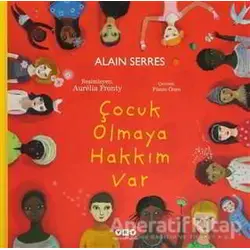 Çocuk Olmaya Hakkım Var - Alain Serres - Yapı Kredi Yayınları