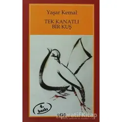 Tek Kanatlı Bir Kuş - Yaşar Kemal - Yapı Kredi Yayınları