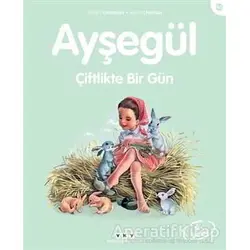 Ayşegül Çiftlikte Bir Gün - Gilbert Delahaye - Yapı Kredi Yayınları
