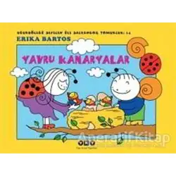 Uğurböceği Sevecen İle Salyangoz Tomurcuk 14: Yavru Kanaryalar - Erika Bartos - Yapı Kredi Yayınları