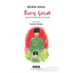 Barış Çocuk - Atatürkle Kurtuluş Savaşında - Bilgin Adalı - Yapı Kredi Yayınları