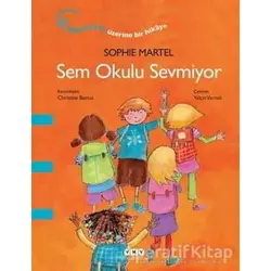 Sem Okulu Sevmiyor - Sophie Martel - Yapı Kredi Yayınları