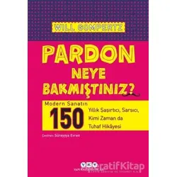 Pardon Neye Bakmıştınız? - Will Gompertz - Yapı Kredi Yayınları