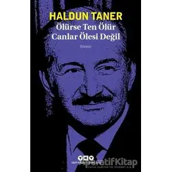 Ölürse Ten Ölür Canlar Ölesi Değil - Haldun Taner - Yapı Kredi Yayınları