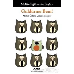 Güldürme Beni! - Melike Eğilmezler Boylan - Yapı Kredi Yayınları